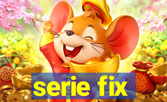 serie fix