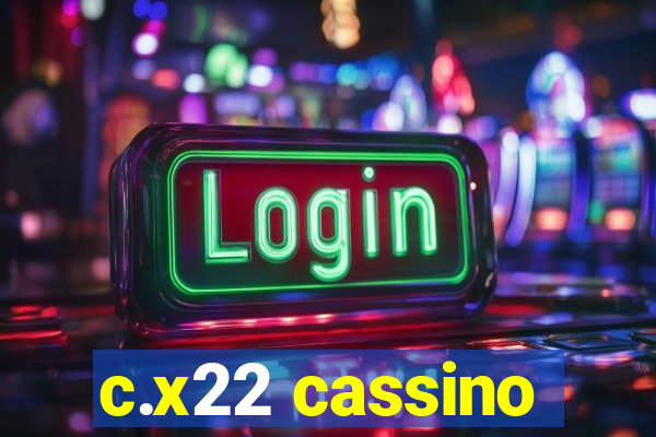 c.x22 cassino