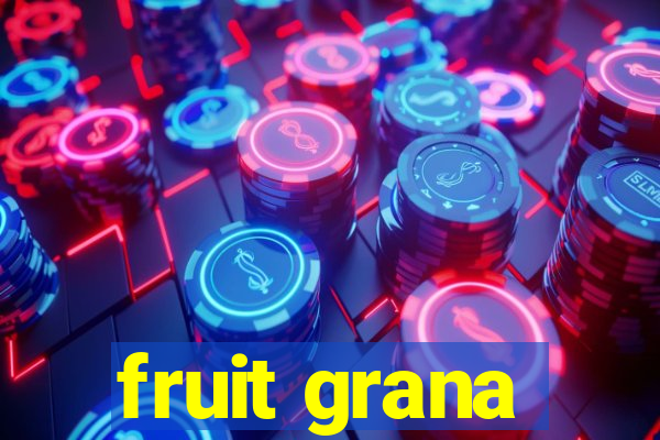 fruit grana