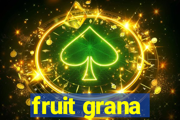 fruit grana