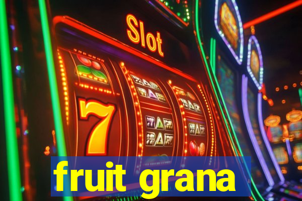 fruit grana