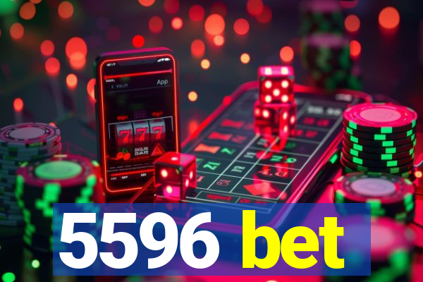 5596 bet