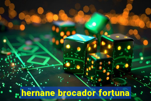 hernane brocador fortuna