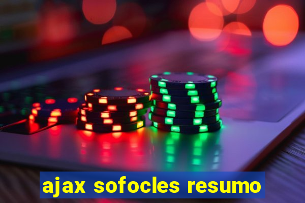 ajax sofocles resumo