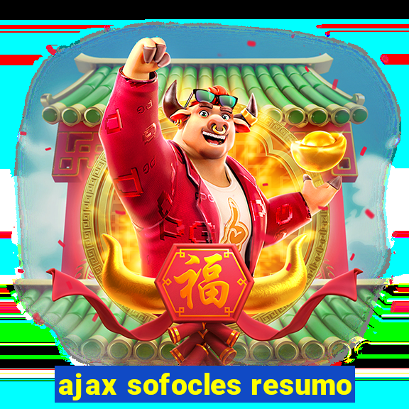 ajax sofocles resumo