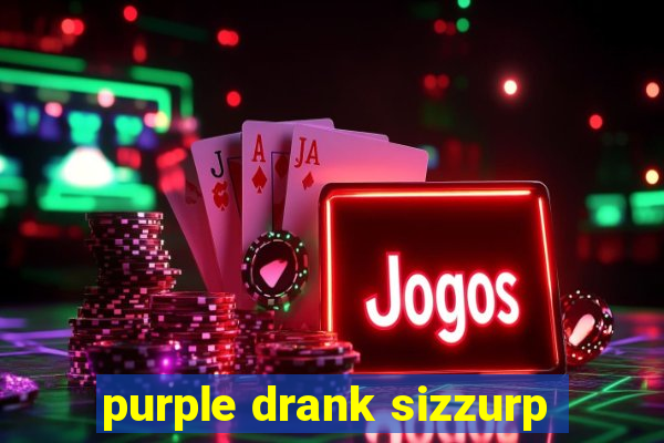 purple drank sizzurp