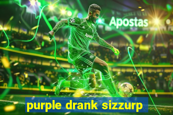 purple drank sizzurp