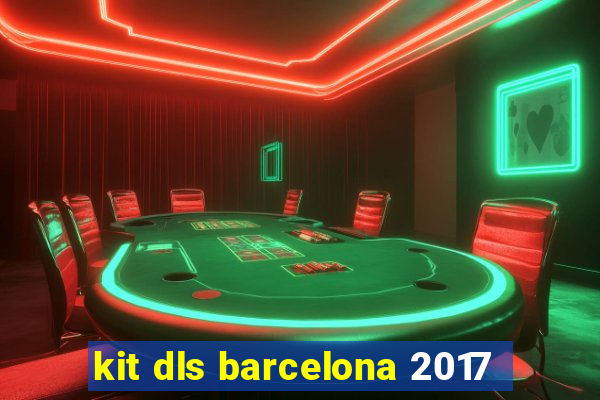 kit dls barcelona 2017