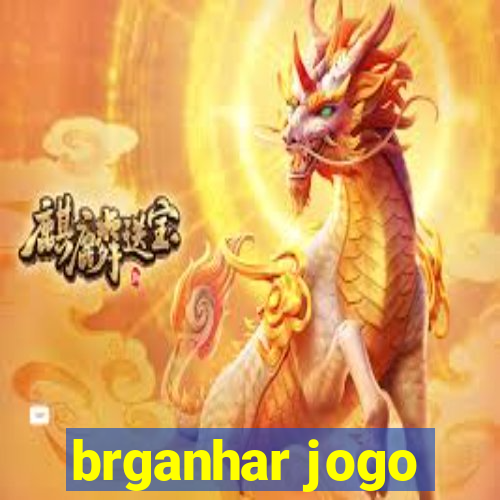 brganhar jogo