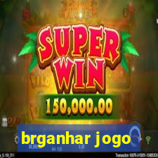 brganhar jogo