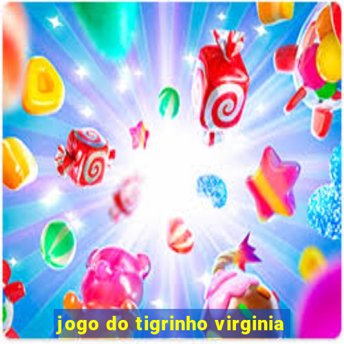 jogo do tigrinho virginia