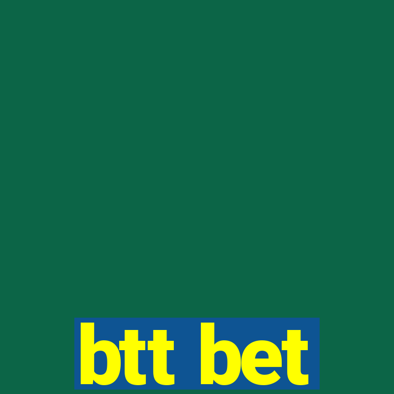 btt bet