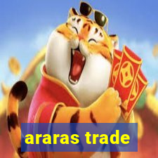 araras trade