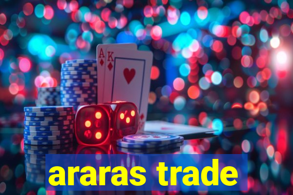 araras trade