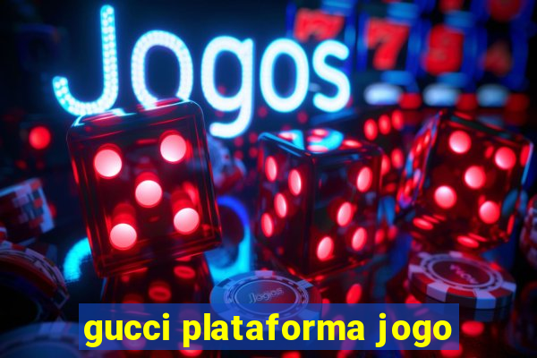 gucci plataforma jogo