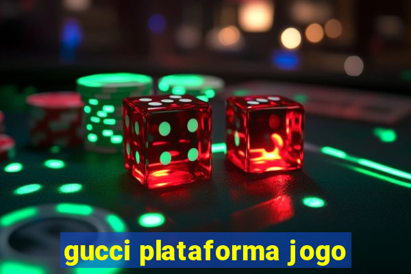 gucci plataforma jogo