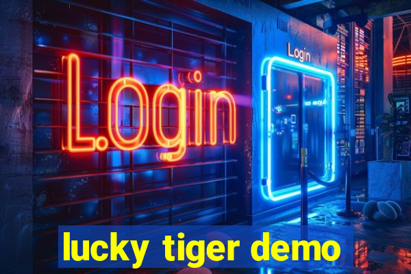 lucky tiger demo