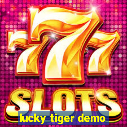 lucky tiger demo