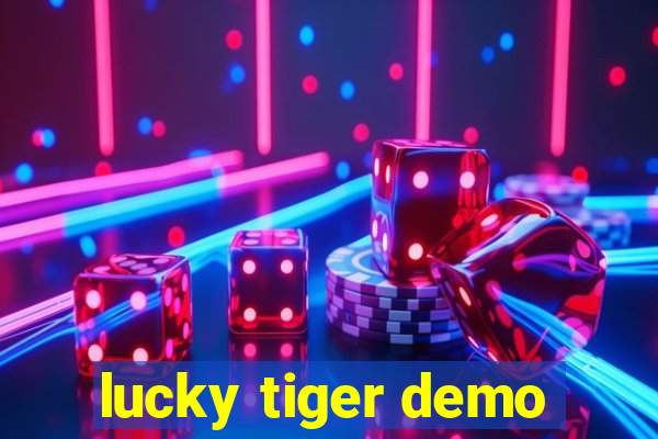 lucky tiger demo