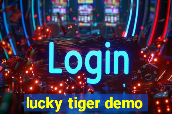 lucky tiger demo