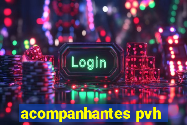 acompanhantes pvh