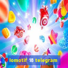 lomotif 18 telegram