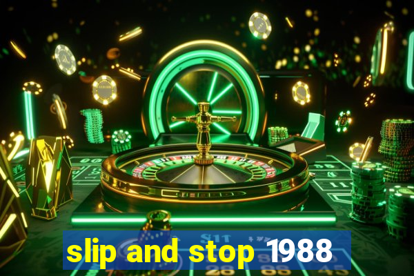 slip and stop 1988