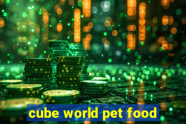 cube world pet food