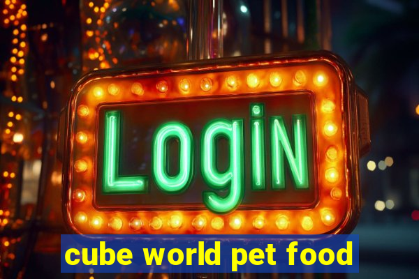 cube world pet food