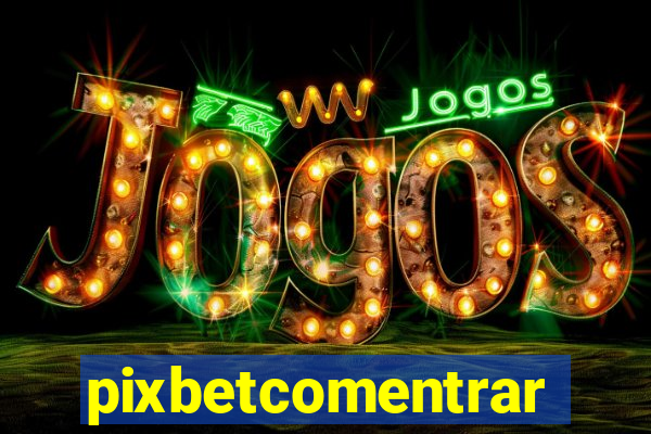 pixbetcomentrar