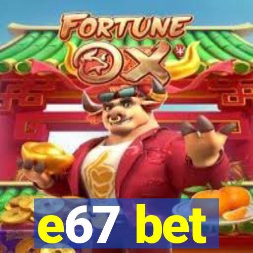 e67 bet