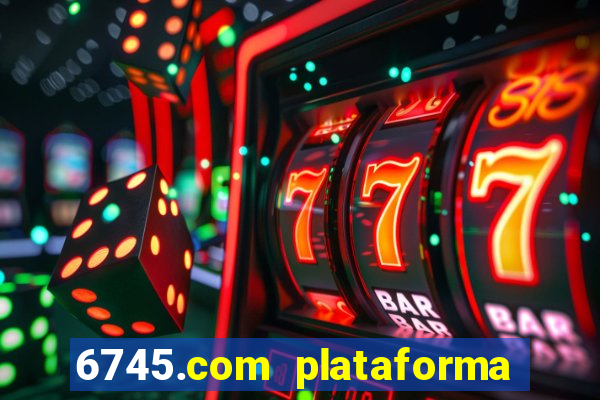 6745.com plataforma de jogos