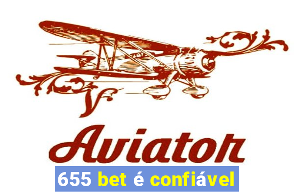 655 bet é confiável