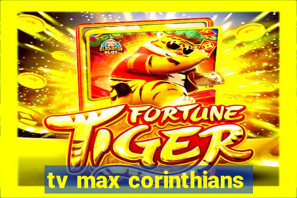 tv max corinthians