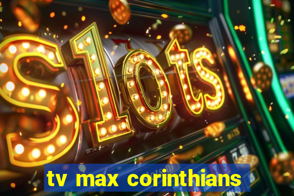 tv max corinthians