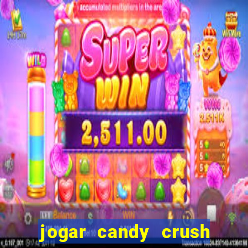 jogar candy crush saga no facebook