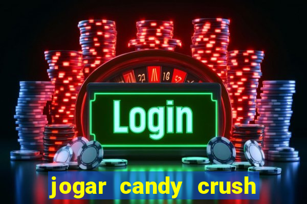 jogar candy crush saga no facebook