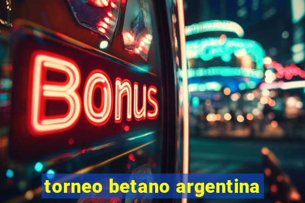 torneo betano argentina