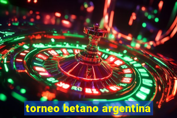 torneo betano argentina