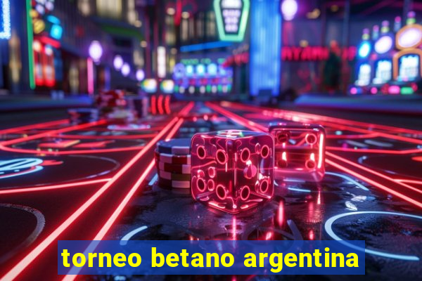 torneo betano argentina