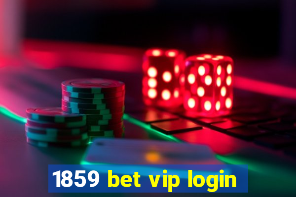 1859 bet vip login