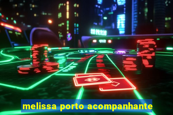 melissa porto acompanhante