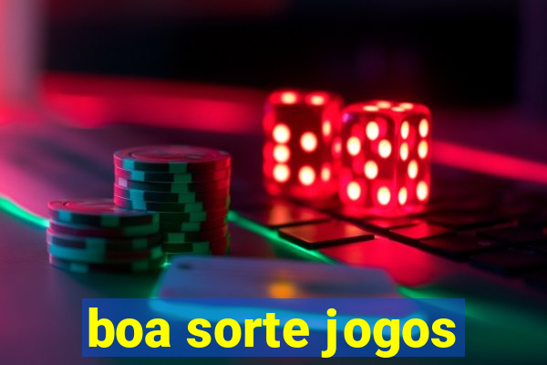 boa sorte jogos