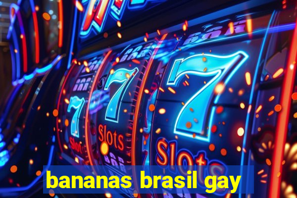 bananas brasil gay