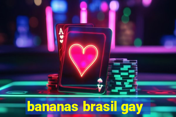 bananas brasil gay