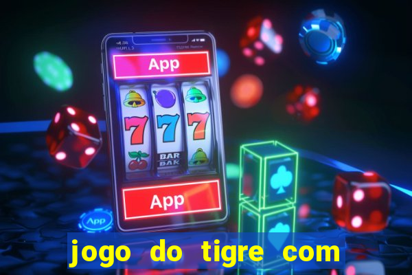 jogo do tigre com 5 reais