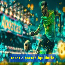 tarot 3 cartas iquilibrio