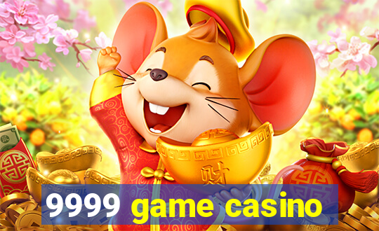 9999 game casino