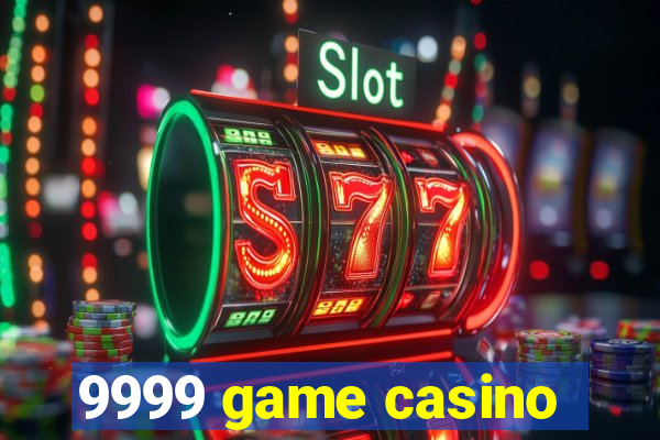 9999 game casino