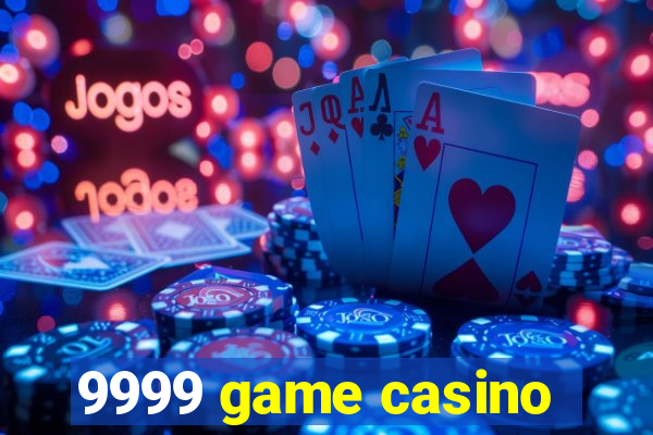 9999 game casino